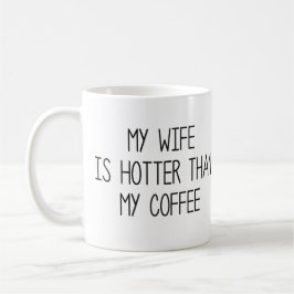 Taza De Café Mi Esposa Está Más Calurosa Que Mi Café