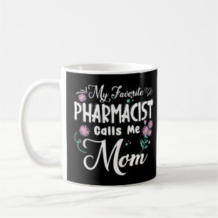 Taza De Café Mi FARMACÉUTICO favorito me llama madre flor madre