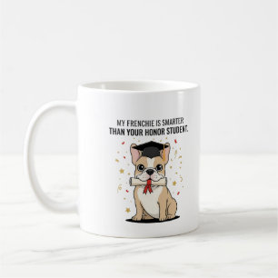 Taza De Café Mi Frenchie es más inteligente que su estudiante h