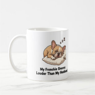 Taza De Café Mi Frenchie ronca más fuerte que mi esposo diverti