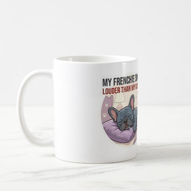 Taza De Café Mi Frenchie ronca más fuerte que mi marido   (Izquierda)