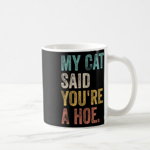 Taza De Café Mi Gato Dijo Que Eres Una Cita Graciosa De Ss Grac