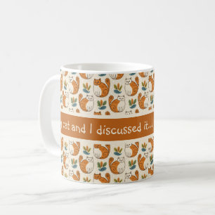 Taza De Café Mi gato y yo lo discutimos... Necesito más