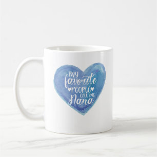 Taza De Café Mi gente favorita me llama Nana