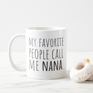 Taza De Café Mi gente favorita me llama Nana
