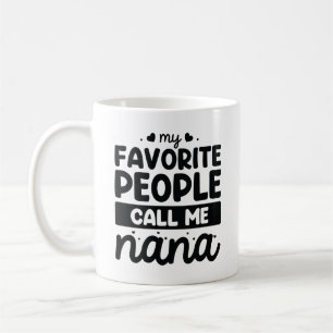 Taza De Café Mi gente favorita me llama Nana