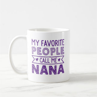 Taza De Café Mi gente preferida me llama Nana