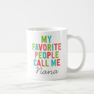 Taza De Café Mi gente preferida me llama Nana