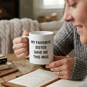 Taza De Café Mi hermana favorita me dio esto 