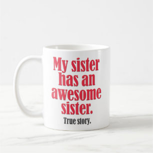 Taza De Café "Mi hermana tiene una hermana impresionante"