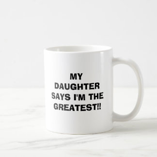 Taza De Café ¡MI HIJA DICE que soy EL MÁS GRANDE!!