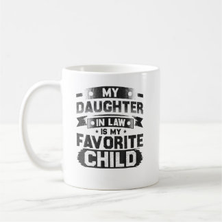 Taza De Café Mi Hija En La Ley Es Mi Hijo Favorito.