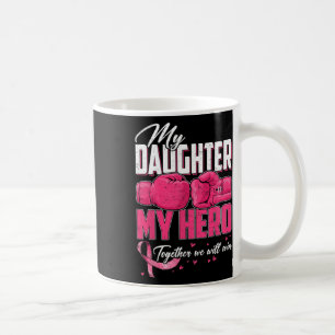 Taza De Café Mi Hija Mi Héroe Juntos Ganaremos El Ca De Mama