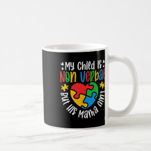 Taza De Café Mi hijo puede no ser verbal pero su mamá no es aut