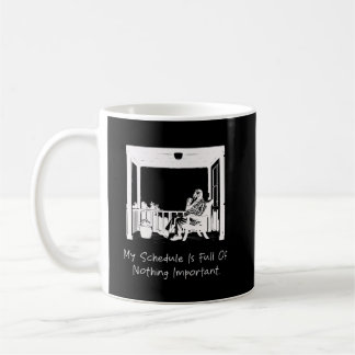 Taza De Café Mi Horario Está Lleno de Nada Importante Divertido