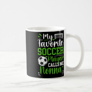 Taza De Café Mi jugador de fútbol favorito me llama Nonna Socce