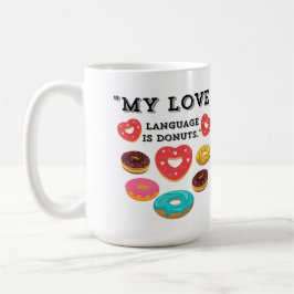 TAZA DE CAFÉ MI LENGUAJE DE AMOR ES DONUTS