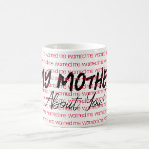 Taza De Café Mi madre me advirtió de ti Mug