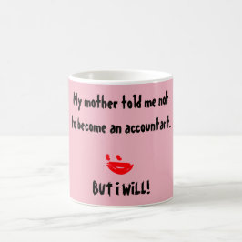 Taza De Café "Mi Madre Me Dijo Que No Fuera Contable"