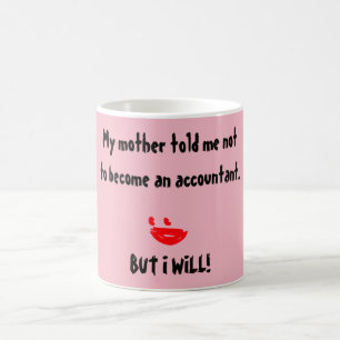 Taza De Café "Mi Madre Me Dijo Que No Fuera Contable"