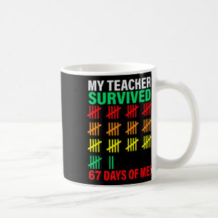 Taza De Café Mi maestro sobrevivió 67 días de mí en la escuela 