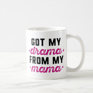 Taza De Café Mi mamá consiguió mi drama