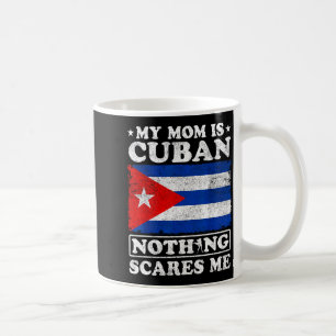 Taza De Café Mi mamá es cubana nada me asusta cuba día de la ma