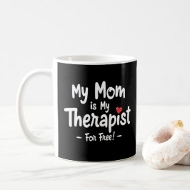 Taza De Café Mi mamá es mi terapeuta