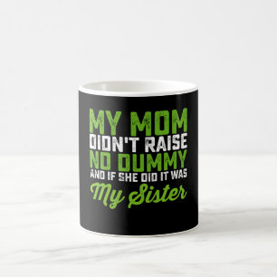 Taza De Café Mi mamá no crió a ningún tonto Mi hermana mamá div