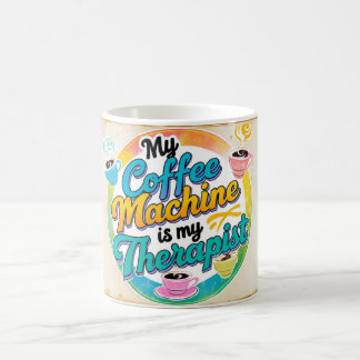 Taza De Café Mi máquina de café es mi terapeuta