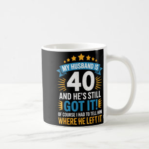 Taza De Café Mi marido 40 todavía lo tiene - divertida vida de