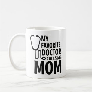 Taza De Café Mi médico favorito me llama mamá   Día del médico 