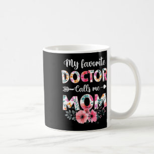 Taza De Café Mi Médico Favorito Me Llamó Mamá Médico Camisa