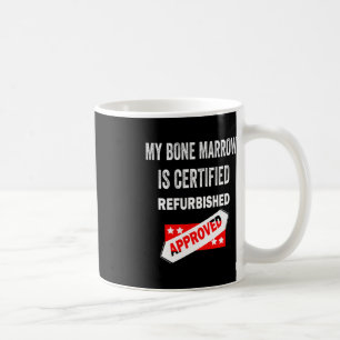 Taza De Café Mi médula ósea es leucemia restaurada certificada