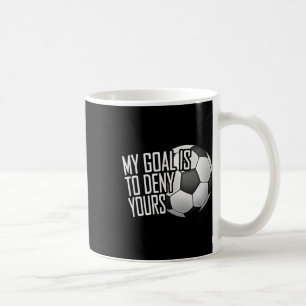 Taza De Café Mi meta es negar la tuya Portero de fútbol angusti