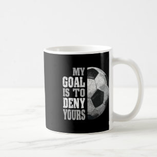 Taza De Café Mi Meta Es Negar La Tuya Portero De Fútbol Angusti
