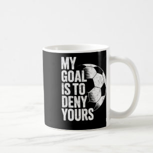 Taza De Café Mi meta es negar la tuya Portero de fútbol Arquero