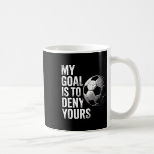 Taza De Café Mi Meta Es Negar La Tuya Portero De Fútbol Diverti