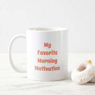 Taza De Café Mi motivación matutina favorita cita tipografía