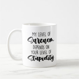 Taza De Café mi nivel de sarcasmo depende de tu nivel de estudi