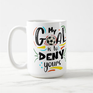 Taza De Café Mi objetivo es negarte el tuyo, jugador de fútbol