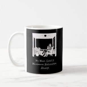 Taza De Café Mi objetivo principal es la máxima relajación siem