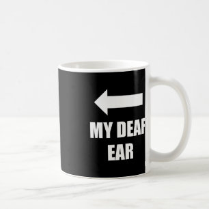 Taza De Café Mi Oído Sordo Oído Derecha Es Sordera Sordera Conc
