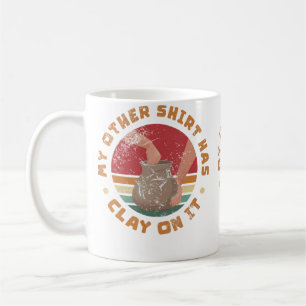 Taza De Café Mi Otra Camisa Tiene Arcilla En Ella Fabricante de