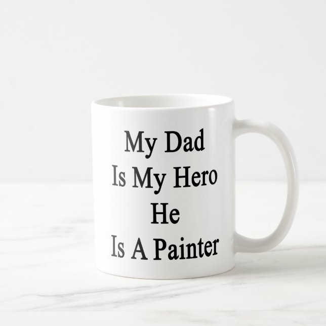 Taza De Café Mi papá es mi héroe que él es pintor (Derecha)