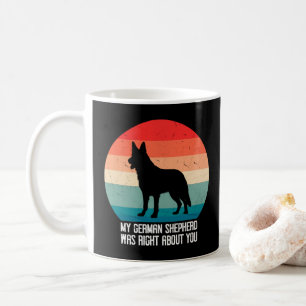 Taza De Café Mi Pastor Alemán Tenía Razón Acerca De Ti Dog Retr