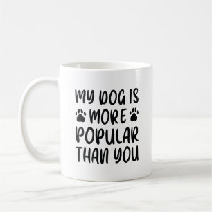 Taza De Café Mi Perro Es Más Popular Que Tú