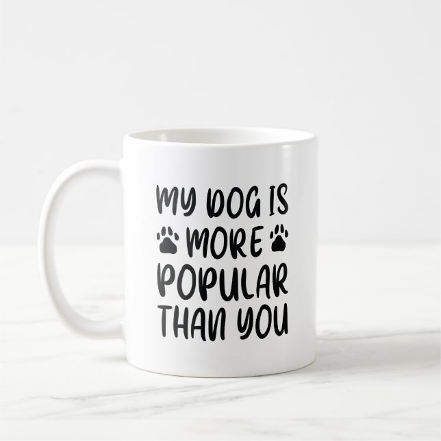 Taza De Café Mi Perro Es Más Popular Que Tú (Izquierda)