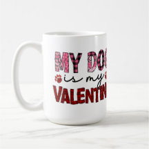 Taza de café Mi perro es mi San Valentín