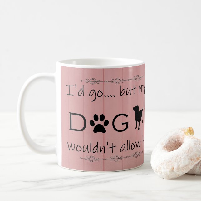 Taza De Café Mi perro no le permitiría tomar café (Con donut)